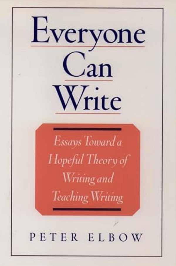 Everyone Can Write: Essays Toward A Hopeful Theory Of Writing And Teaching Writing-..
