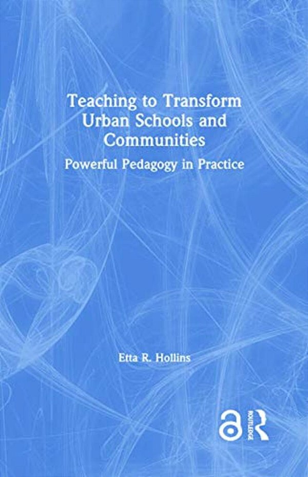 Teaching To Transform Urban Schools And Communities: The Power Of Classroom Teachers-..