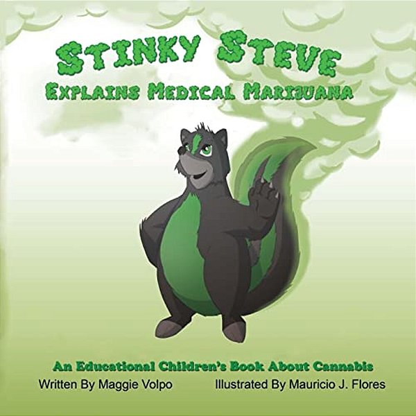 Stinky Steve Explains Medical Marijuana-Canadian Edition: An Educational Children's Book About Cannabis-..