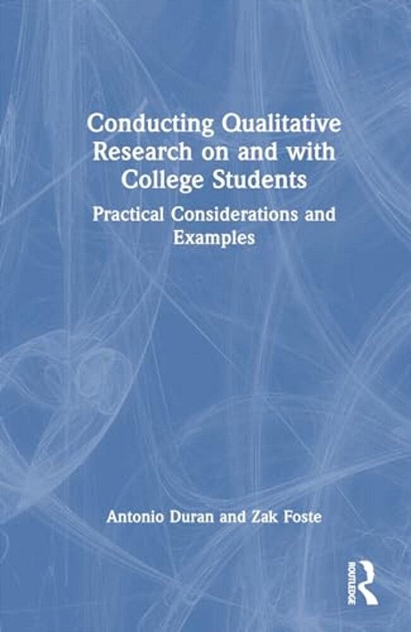 Conducting Qualitative Research On And With College Students: Practical Considerations And Examples-..