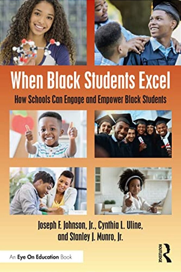 When Black Students Excel: How Schools Can Engage And Empower Black Students-..