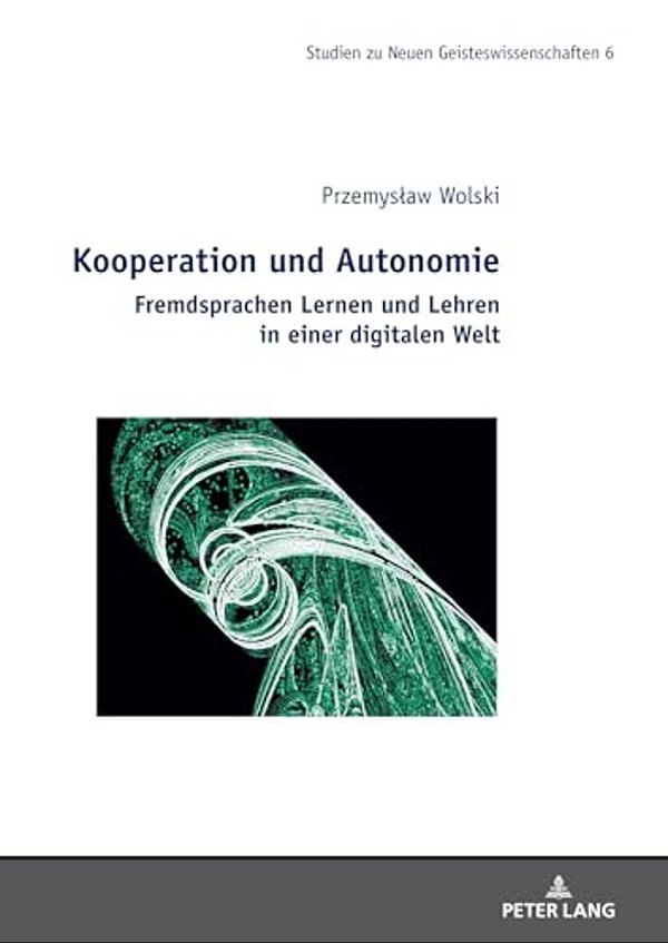 Kooperation Und Autonomie: Fremdsprachen Lernen Und Lehren In Einer Digitalen Welt-..