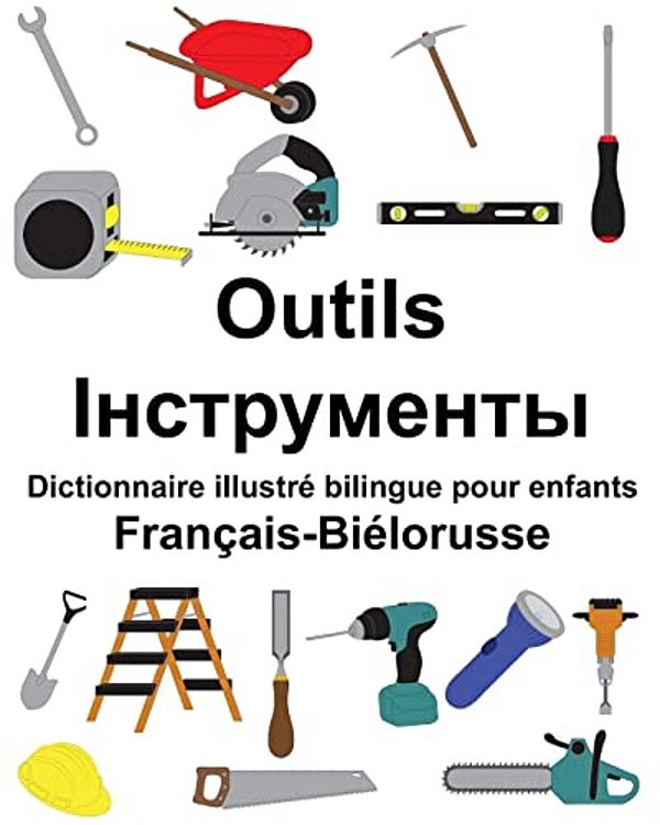 Français-Biélorusse Outils Dictionnaire Illustré Bilingue Pour Enfants-..