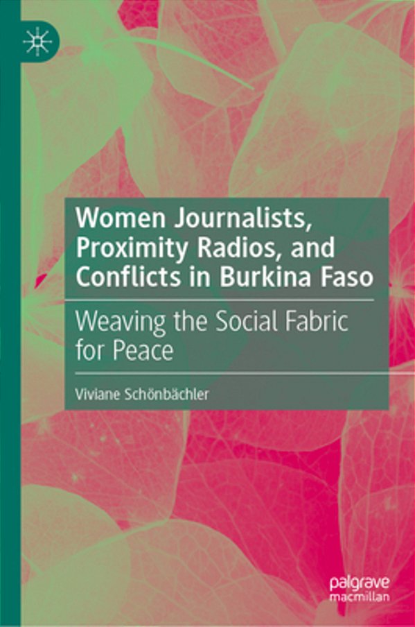 Women Journalists, Proximity Radios And Conflicts In Burkina Faso: Weaving The Social Fabric For Peace-..