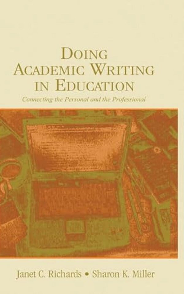 Doing Academic Writing In Education: Connecting The Personal And The Professional-..