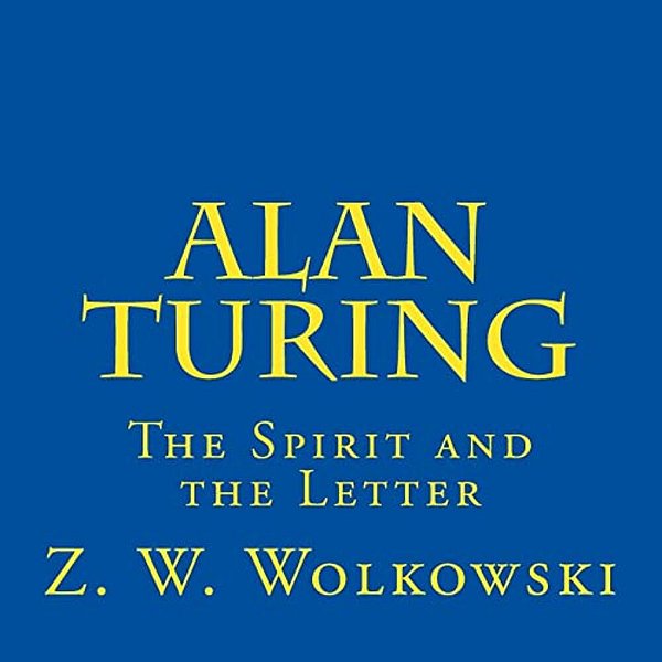 Alan Turing: The Spirit And The Letter-..