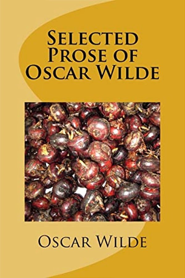 Selected Prose Of Oscar Wilde-..