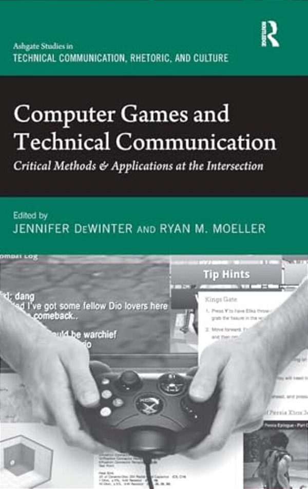 Computer Games And Technical Communication: Critical Methods And Applications At The Intersection-..