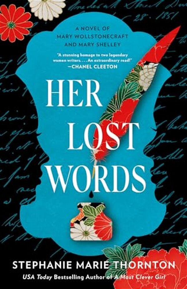 Her Lost Words: A Novel Of Mary Wollstonecraft And Mary Shelley-..