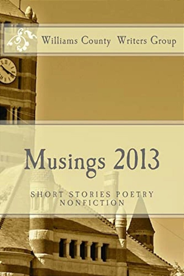Musings 2013: Short Stories, Poetrym Nonfiction-..