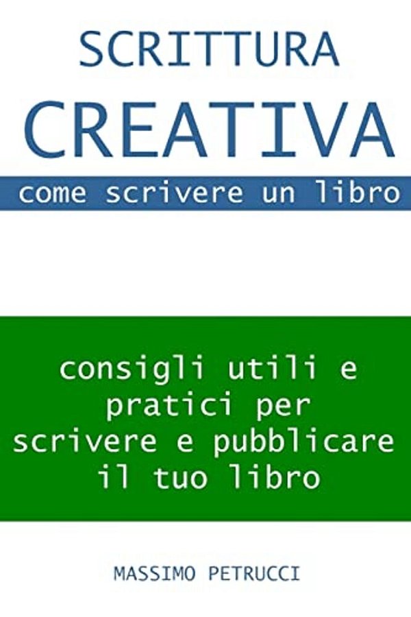 Scrittura Creativa (Appunti Su) Come Scrivere Un Libro: Consigli Su Come Scrivere E Come Pubblicare Il Tuo Libro-..