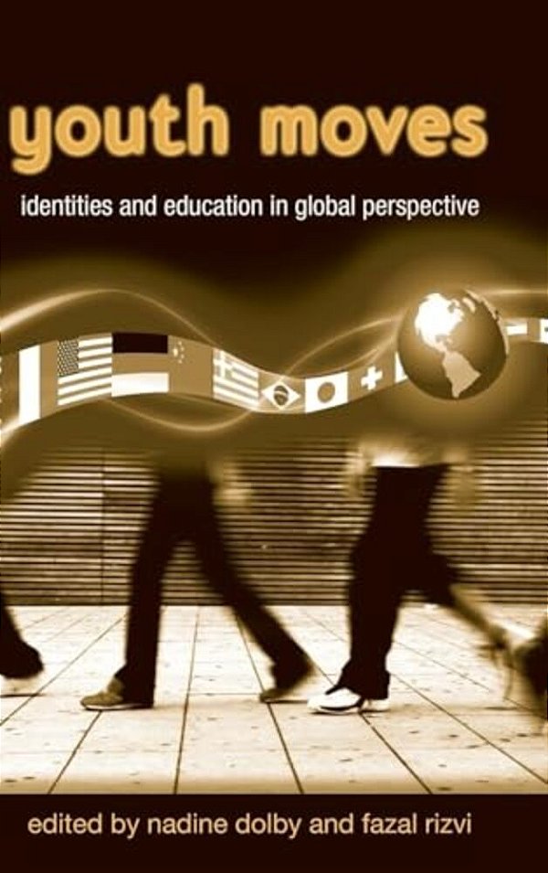 Youth Moves: Identities And Education In Global Perspective-..