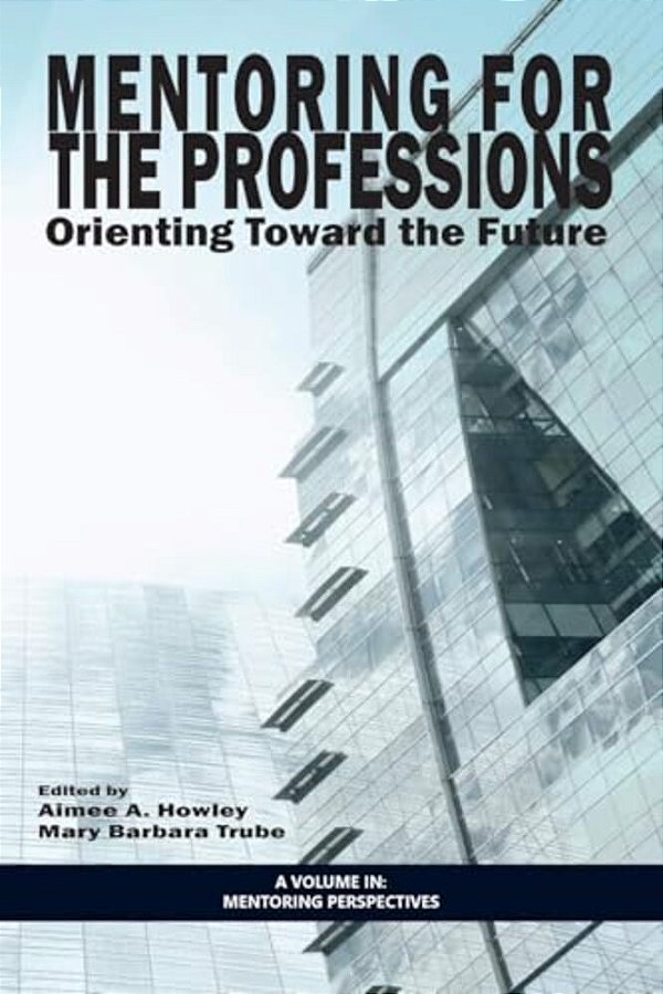 Mentoring For The Professions: Orienting Toward The Future-..
