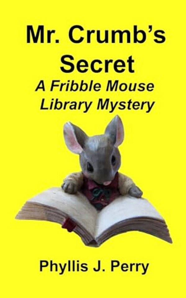 Mr. Crumb's Secret: A Fribble Mouse Library Mystery-..