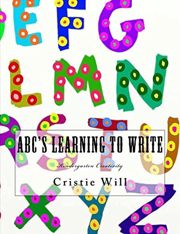 Abc's Learning To Write: Kindergarten Creativity-..
