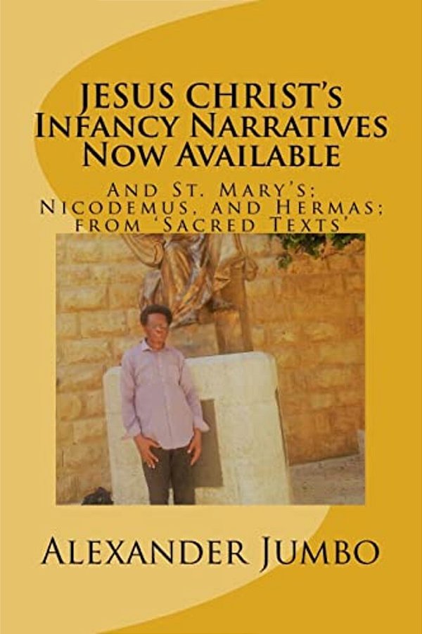 Jesus Christ's Infancy Narratives Now Available: And St. Mary'S; Nicodemus, And Hermas; From 'Sacred Texts'-..