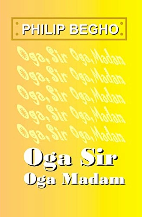 Oga Sir, Oga Madam: A Novella-..