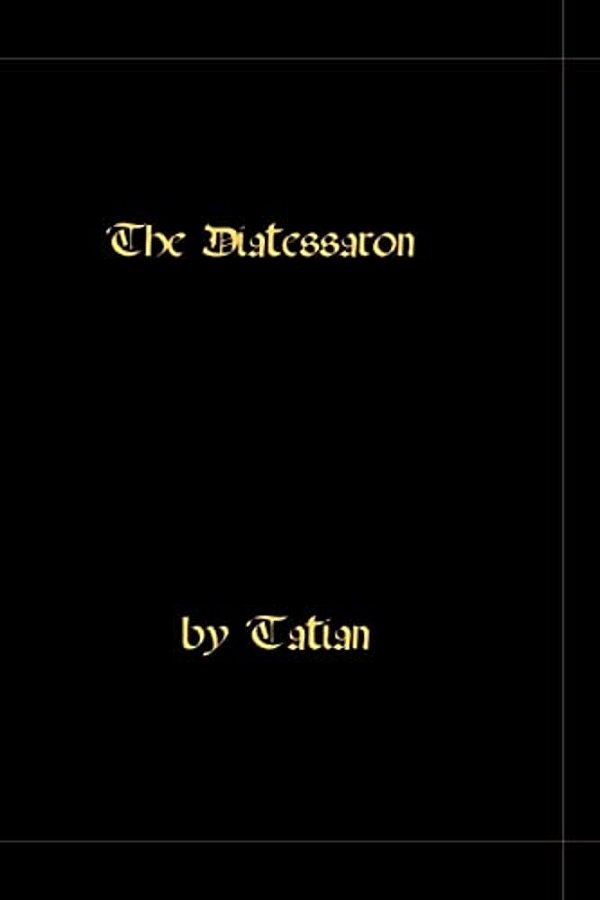 The Diatessaron - A Harmony Of The Gospels-..