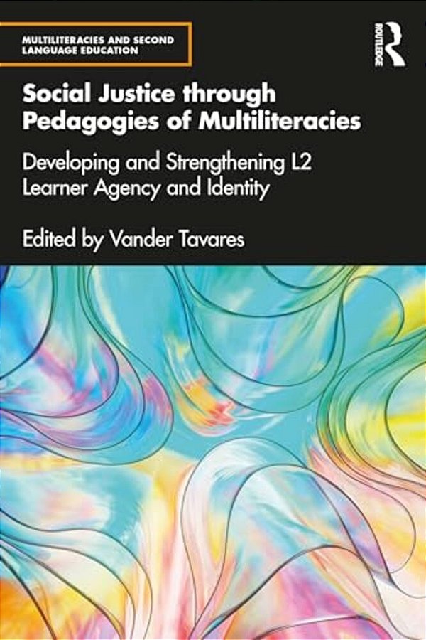 Social Justice Through Pedagogies Of Multiliteracies: Developing And Strengthening L2 Learner Agency And Identity-..