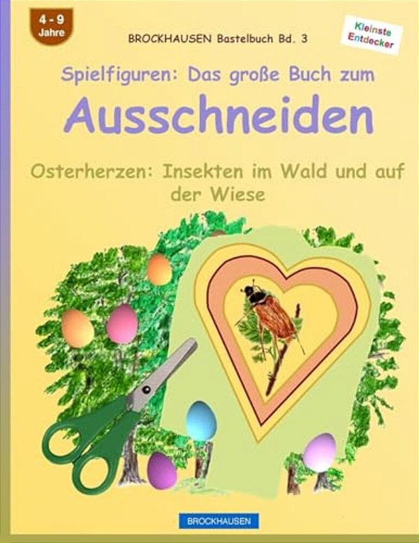 Brockhausen Bastelbuch Bd. 3: Spielfiguren - Das Große Buch Zum Ausschneiden: Osterherzen - Insekten Im Wald Und Auf Der Wiese-..