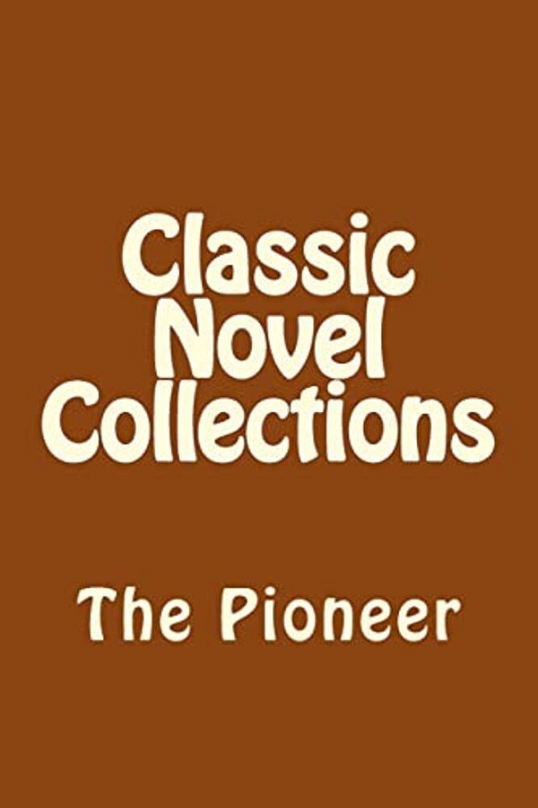Classic Novel Collections: The Pioneer-..
