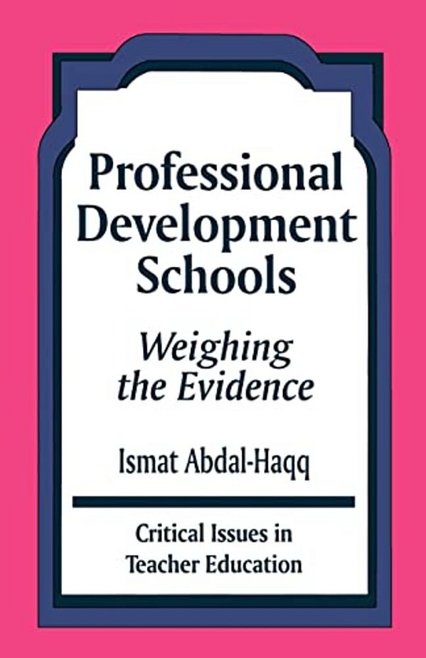 Professional Development Schools: Weighing The Evidence-..
