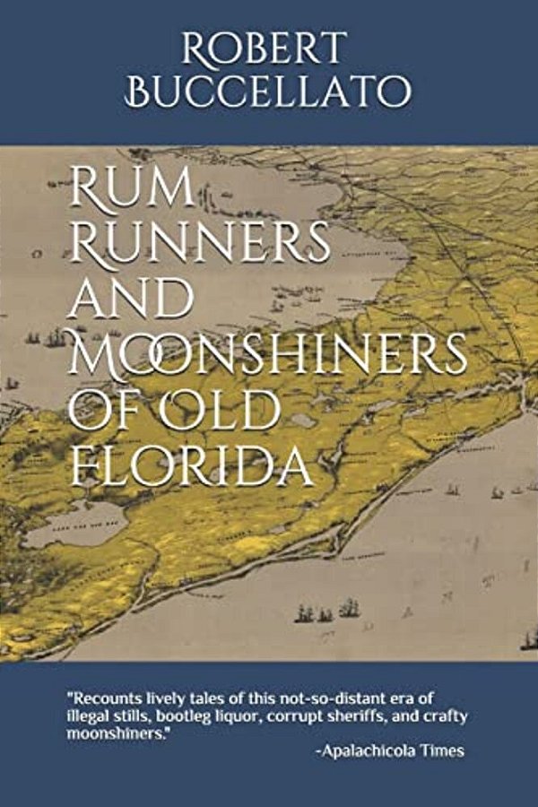 Rum Runners And Moonshiners Of Old Florida-..