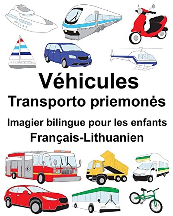 Français-Lithuanien Véhicules Imagier Bilingue Pour Les Enfants-..
