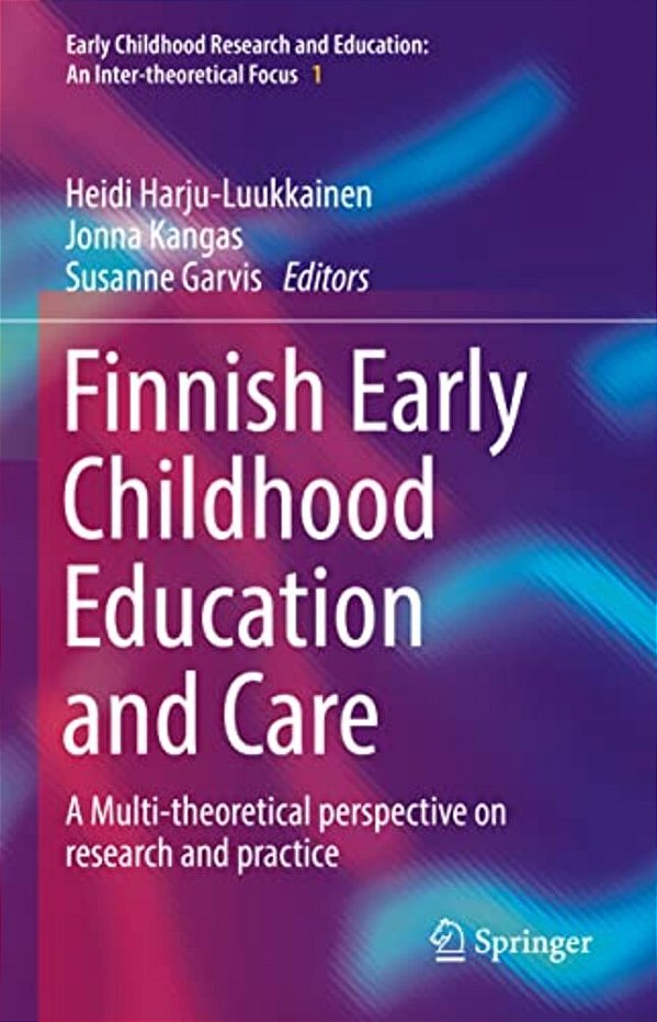 Finnish Early Childhood Education And Care: A Multi-Theoretical Perspective On Research And Practice-..