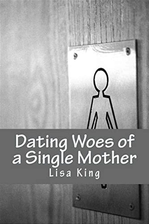 Dating Woes Of A Single Mother-..