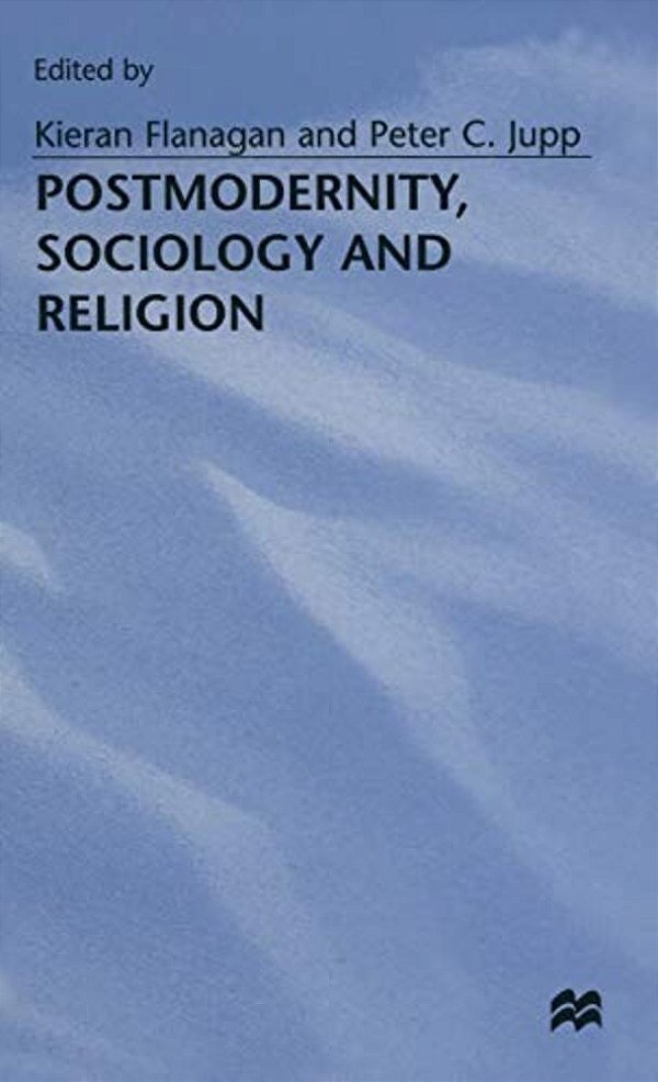 Postmodernity, Sociology And Religion-..