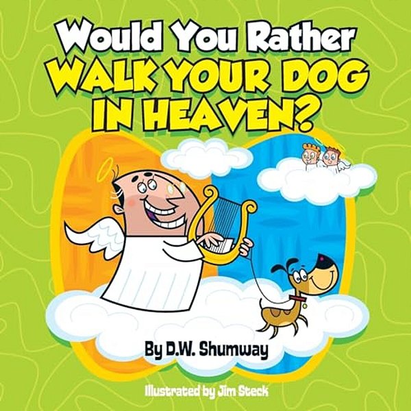 Would You Rather Walk Your Dog In Heaven?: Would You Rather #2-..