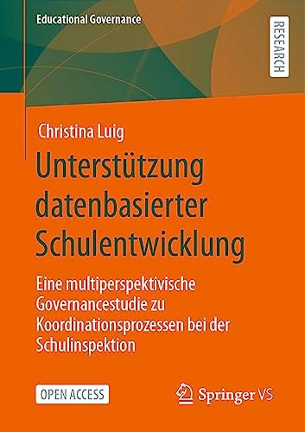 Unterstützung Datenbasierter Schulentwicklung: Eine Multiperspektivische Governancestudie Zu Koordinationsprozessen Bei Der Schulinspektion-..