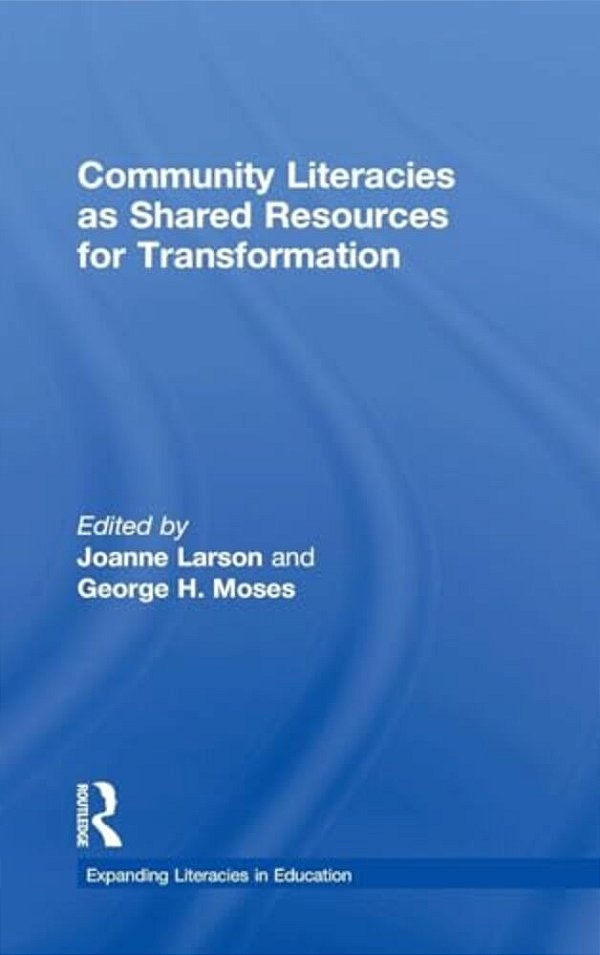 Community Literacies As Shared Resources For Transformation-..