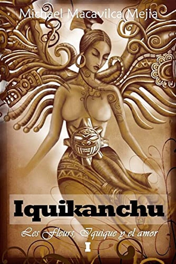 Iquikanchu: Les Fleurs, Iquique Y El Amor-..