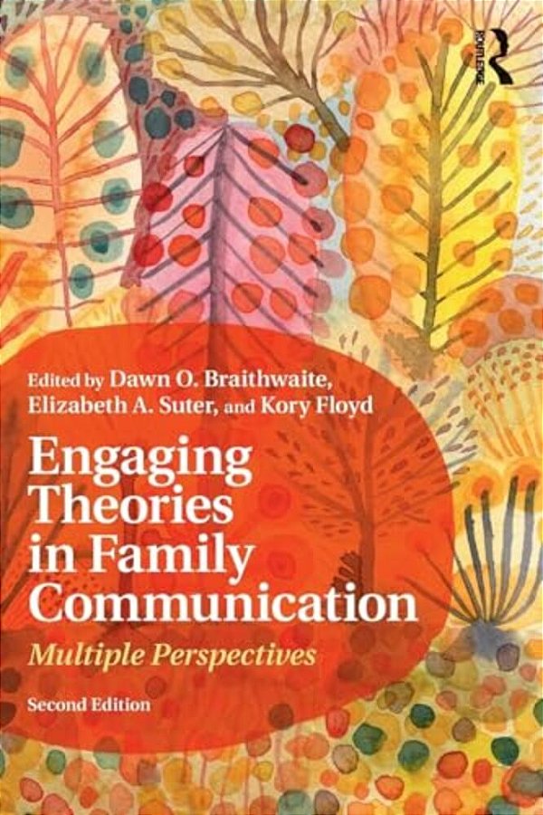 Engaging Theories In Family Communication: Multiple Perspectives-..