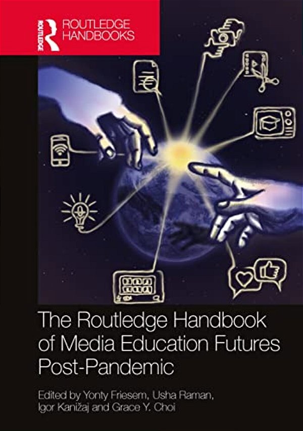 The Routledge Handbook Of Media Education Futures Post-Pandemic-..