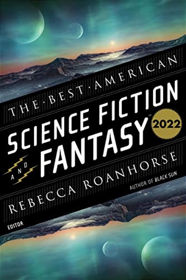 The Best American Science Fiction And Fantasy 2022-..