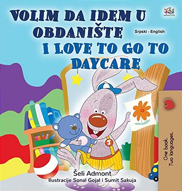 I Love To Go To Daycare (Serbian English Bilingual Children's Book - Latin Alphabet): Serbian - Latin Alphabet-..