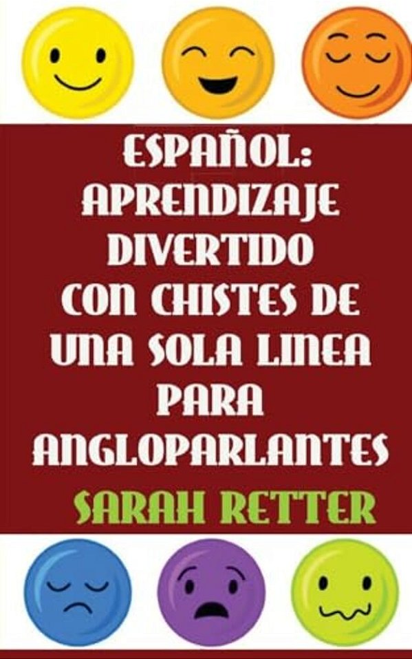 Espanol: Aprendizaje Divertido Con Chistes De Una Sola Frase Para Angloparlantes: Si Usted Habla Ingles, Podrá Mejorar Su Españ-..