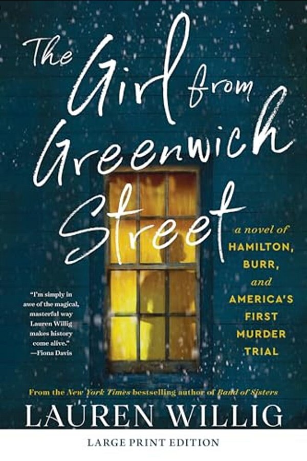 The Girl From Greenwich Street: A Novel Of Hamilton, Burr, And America's First Murder Trial-..