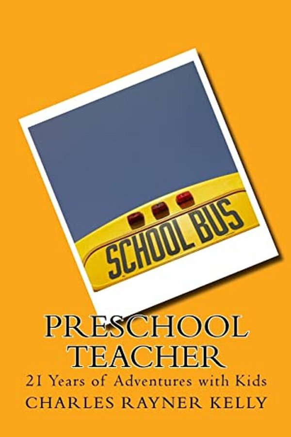 Preschool Teacher: 21 Years Of Adventures With Kids-..
