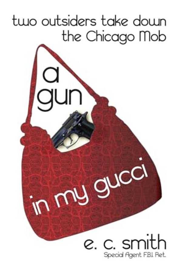 A Gun In My Gucci: Two Outsiders Take Down The Chicago Mob-..