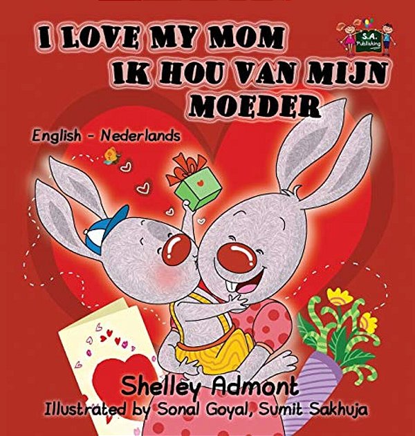 I Love My Mom Ik Hou Van Mijn Moeder: English Dutch Bilingual Edition-..