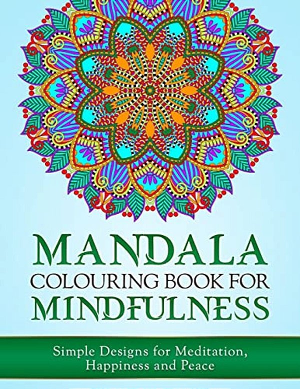 Mandala Colouring Book For Mindfulness: Simple Designs For Meditation, Happiness And Peace (UK Edition)-..