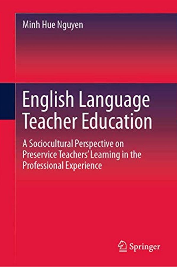 English Language Teacher Education: A Sociocultural Perspective On Preservice Teachers' Learning In The Professional Experience-..