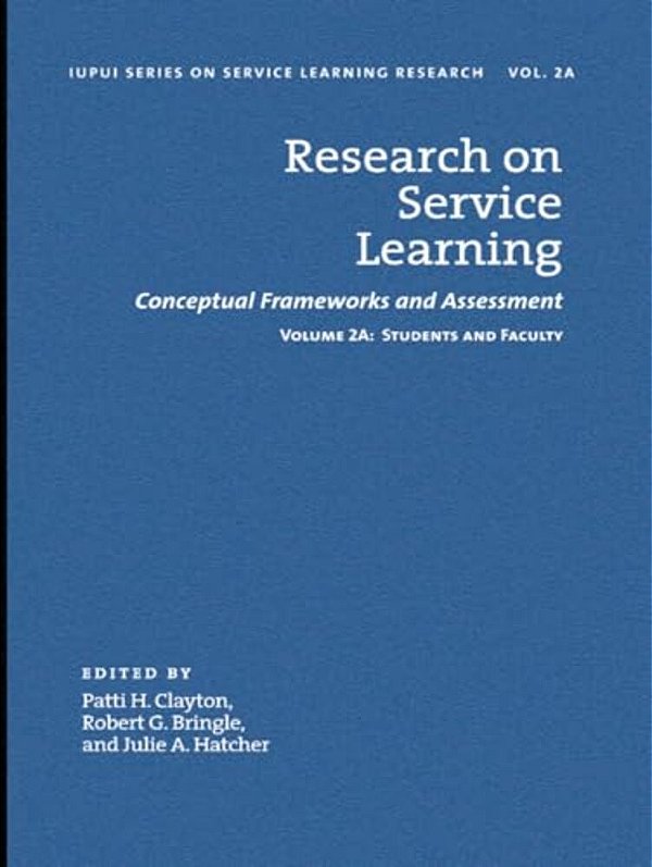 Research On Service Learning: Conceptual Frameworks And Assessments: Volume 2A: Students And Faculty-..