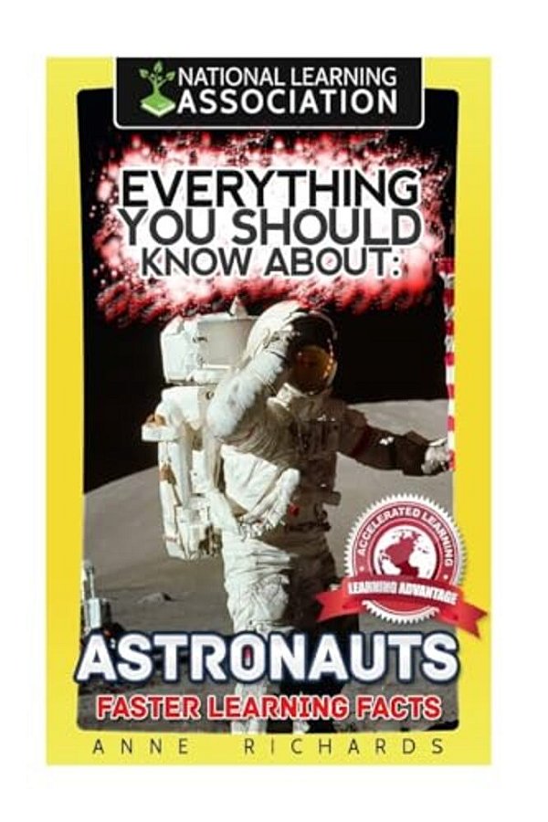 Everything You Should Know About: Astronauts Faster Learning Facts-..
