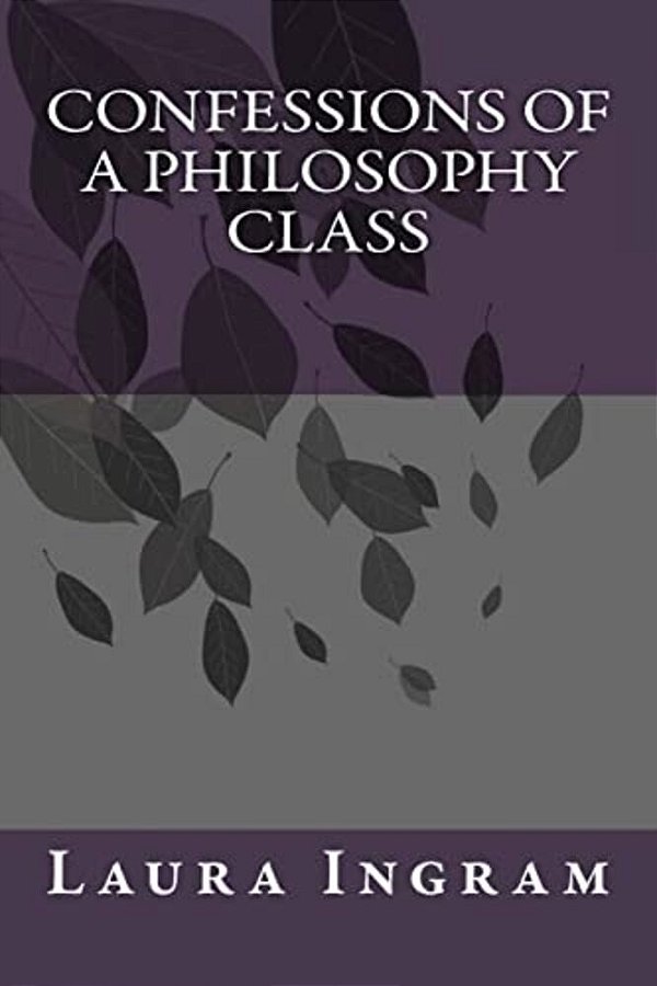 Confessions Of A Philosophy Class-..
