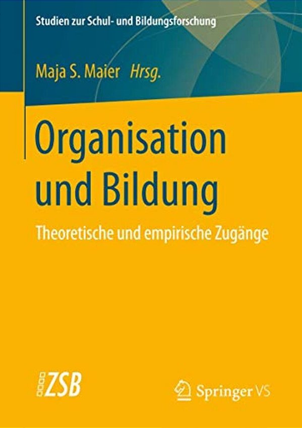 Organisation Und Bildung: Theoretische Und Empirische Zugänge-..